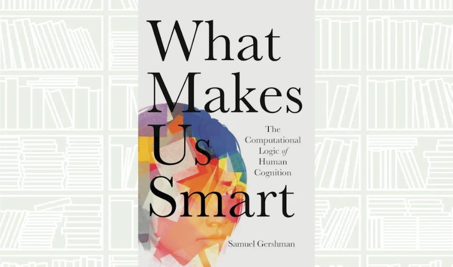 What We Are Reading Today: What Makes Us Smart