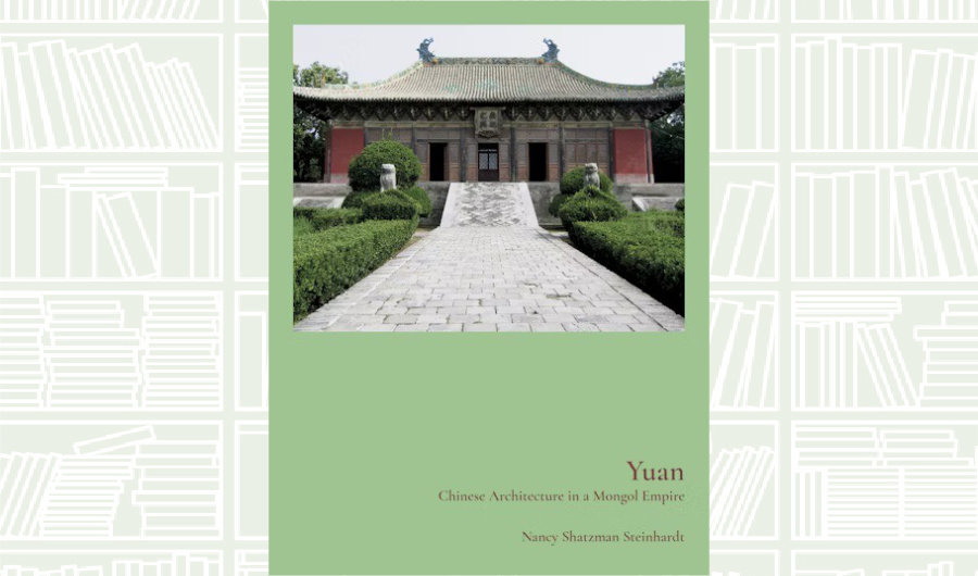 What We Are Reading Today: ‘Yuan’ by Nancy Shatzman Steinhardt