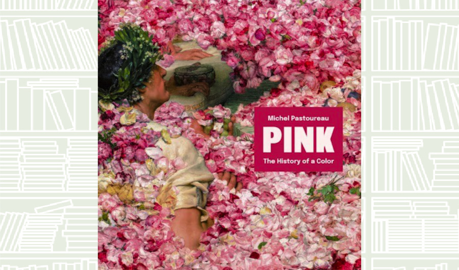 What We Are Reading Today: Pink: The History of a Color