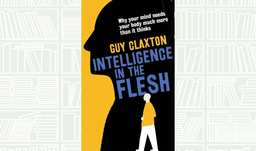 Book Review: ‘Intelligence in the Flesh’
