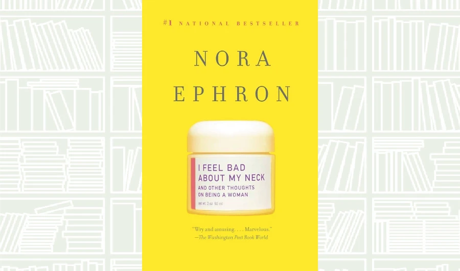 Book Review: ‘I Feel Bad About My Neck’ by Nora Ephron