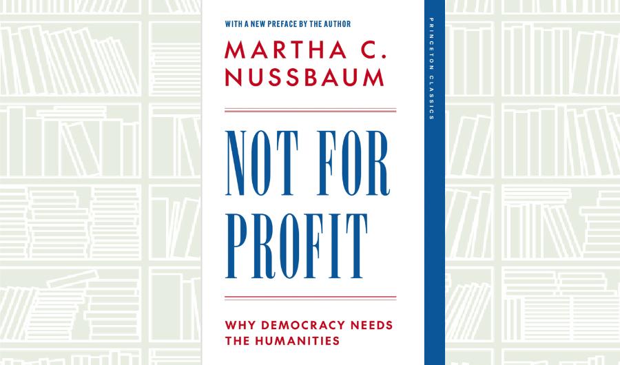 What We Are Reading Today: Not for Profit: Why Democracy Needs the Humanities