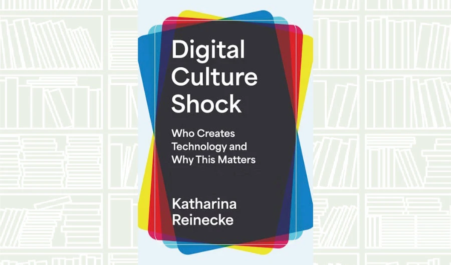 What We Are Reading Today: ‘Digital Cultural Shock’ by Katherina Reinecke