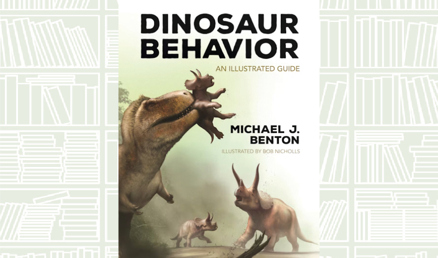 What We Are Reading Today: ‘Dinosaur Behavior’ by Michael J. Benton