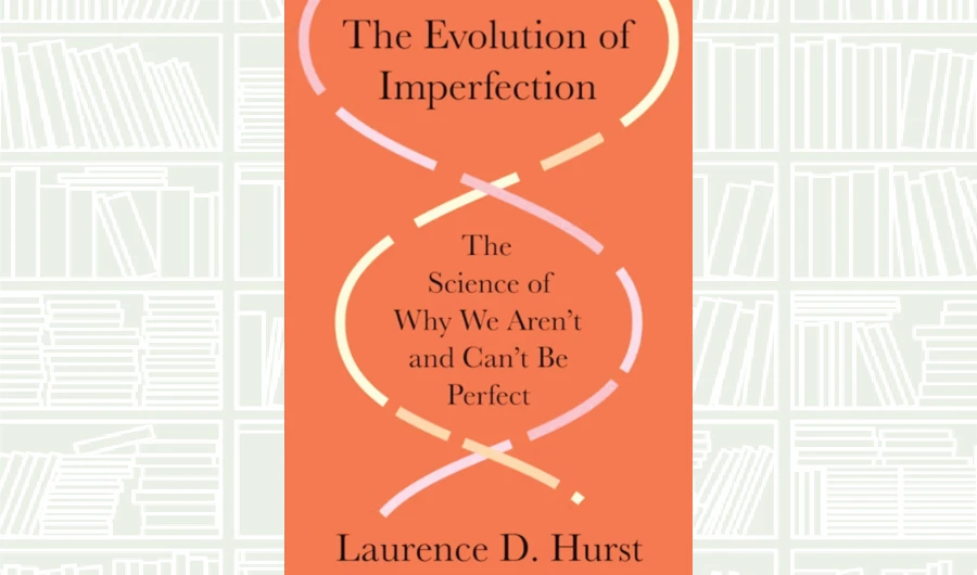 What We Are Reading Today: ‘The Evolution of Imperfection’