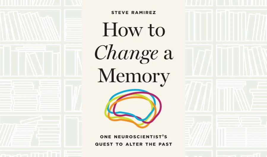 What We Are Reading Today: ‘How to Change a Memory’ by Steve Ramirez