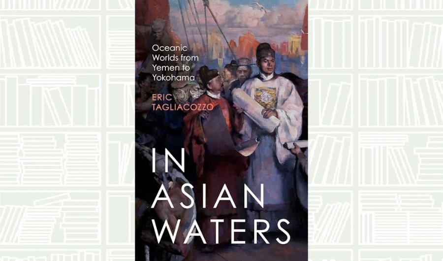 What We Are Reading Today: ‘In Asian Waters’ by Eric Taliacozzo
