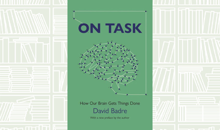 What We Are Reading Today: ‘On Task’ by David Badre