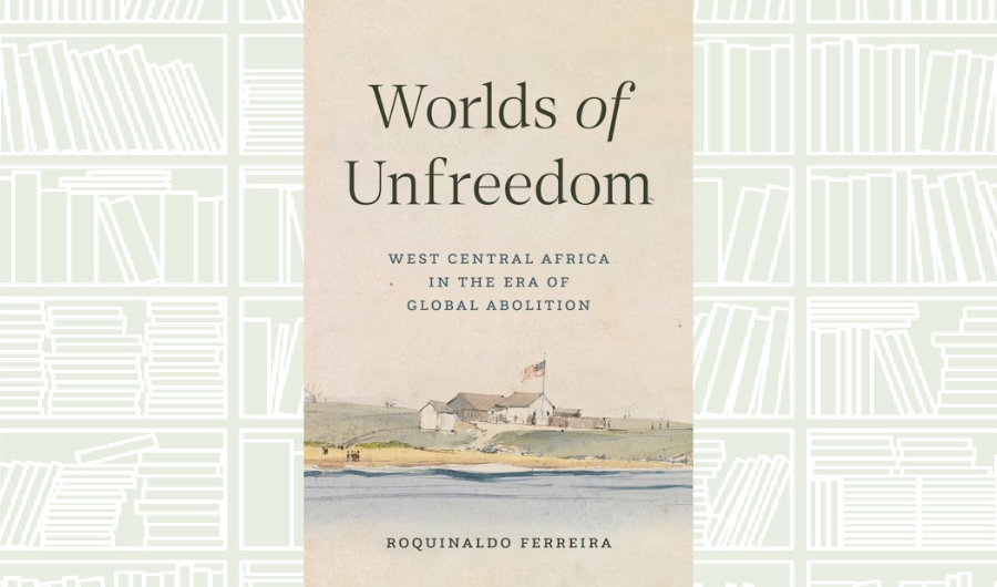 What We Are Reading Today: Worlds of Unfreedom by Roquinaldo Ferreira