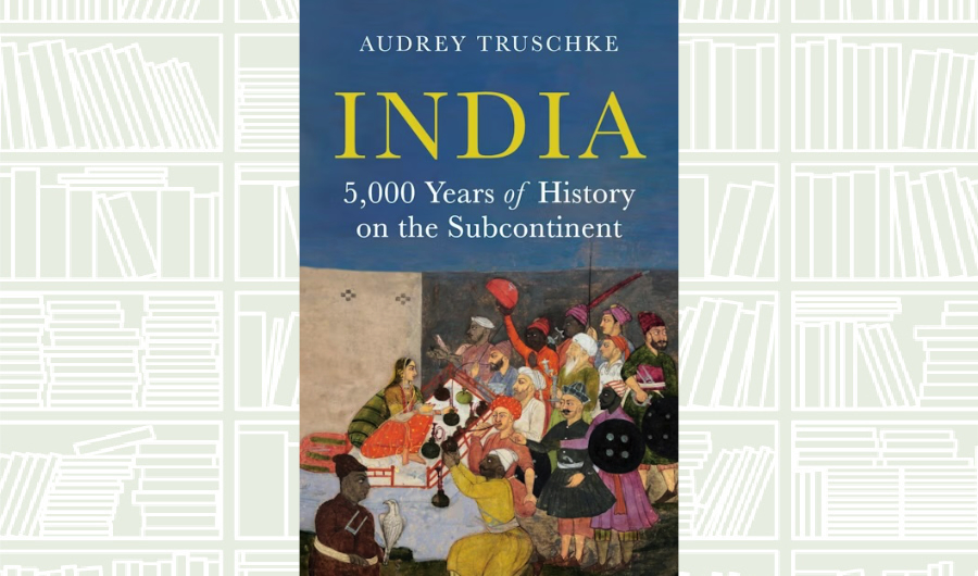 What We Are Reading Today: ‘India’ by Audrey Truschke