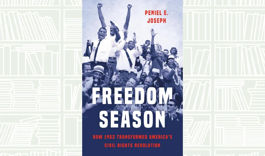 What We Are Reading Today: Freedom Season by Peniel E. Joseph