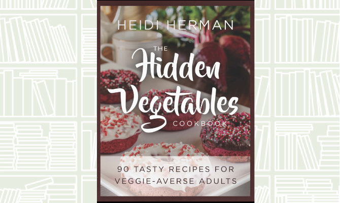 Book Review: ‘The Hidden Vegetables Cookbook’