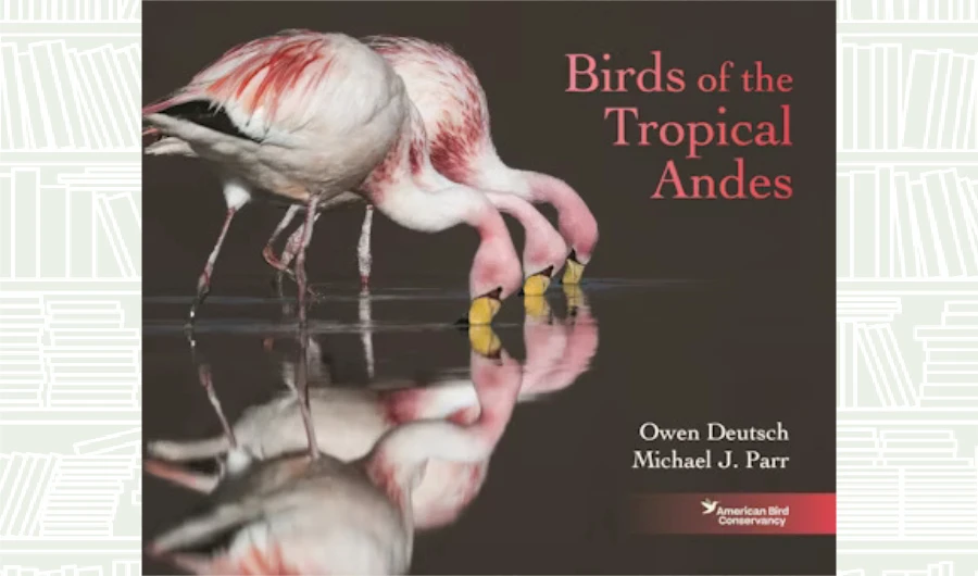 What We Are Reading Today: ‘Birds of the Tropical Andes’
