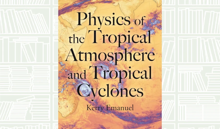 What We Are Reading Today: ‘Physics of the Tropical Atmosphere and Tropical Cyclones’