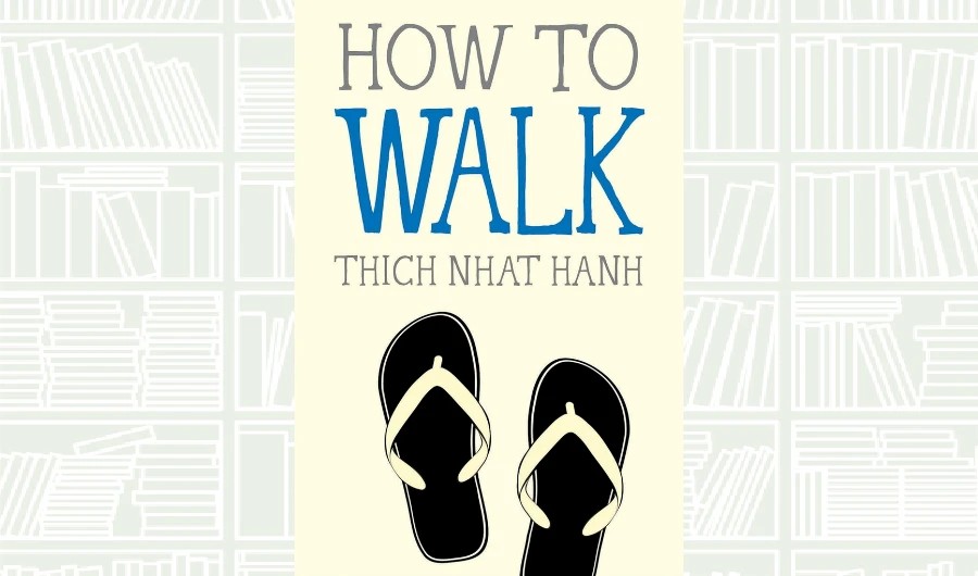 What We Are Reading Today: ‘How to Walk’ by Thich Nhat Hanh