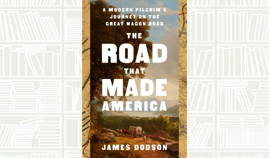 What We Are Reading Today: The Road That Made America by James Dodson