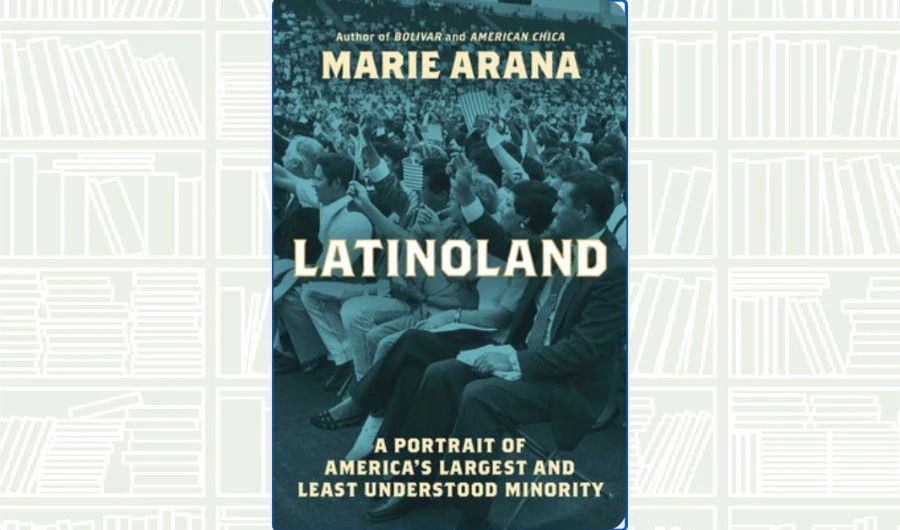 What We Are Reading Today: LatinoLand by Marie Arana