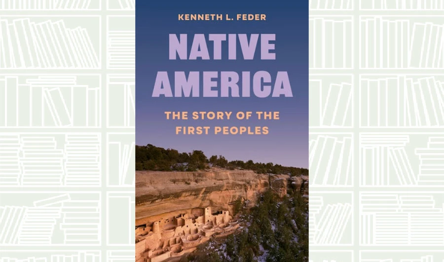 What We Are Reading Today: ‘Native America’ by Kenneth L. Feder