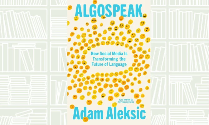 Book Review: ‘Algospeak: How Social Media is Transforming the Future of Language’
