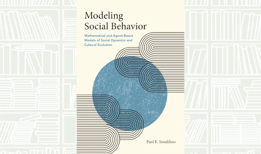 What We Are Reading Today: Modeling Social Behavior by Paul E. Smaldino