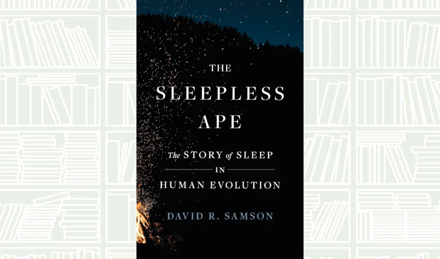 What We Are Reading Today: The Sleepless Ape by David R. Samson