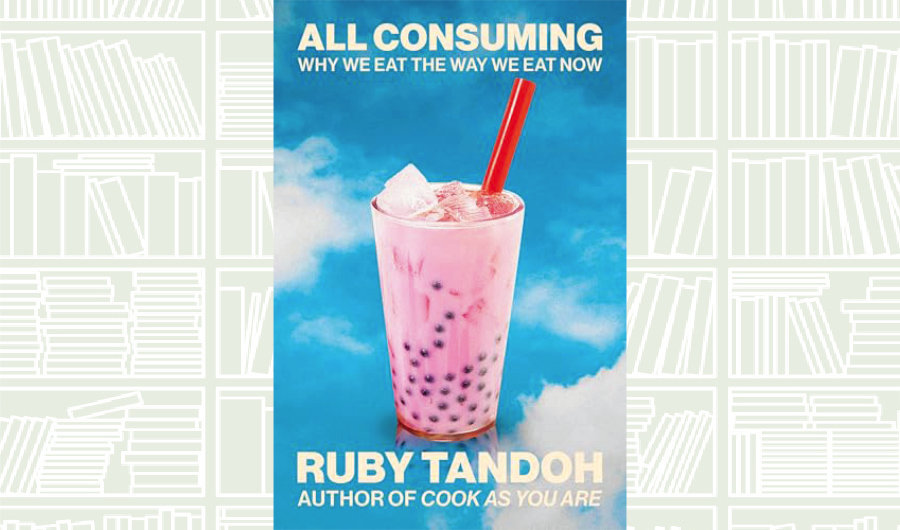 What We Are Reading Today: All Consuming by Ruby Tandoh
