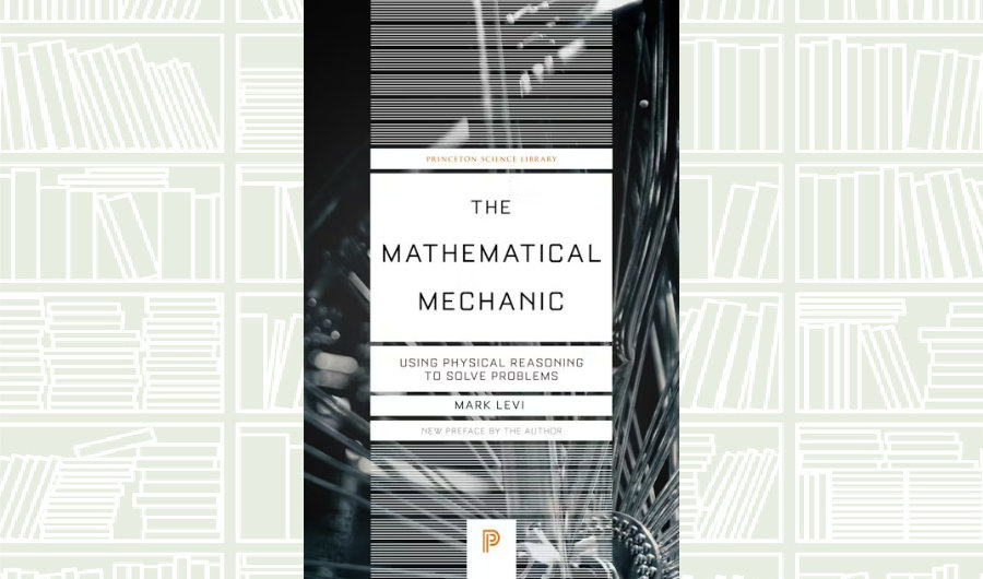 What We Are Reading Today: ‘The Mathematical Mechanic’ by Mark Levi