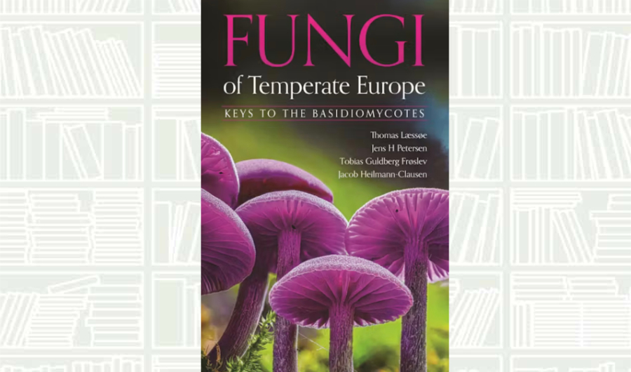 What We Are Reading Today: ‘Fungi of Temperate Europe’