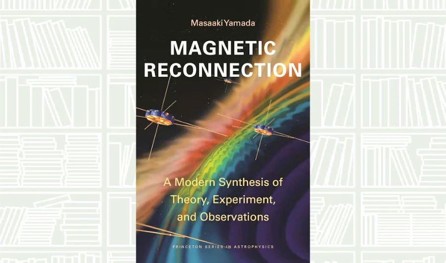 What We Are Reading Today: ‘Magnetic Reconnection’ by Masaaki Yamada