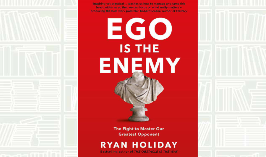 What We Are Reading Today: ‘Ego is the Enemy’