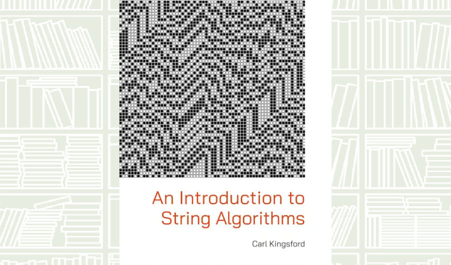 What We Are Reading Today: ‘An Introduction to String Algorithms’ by Carl Kingsford
