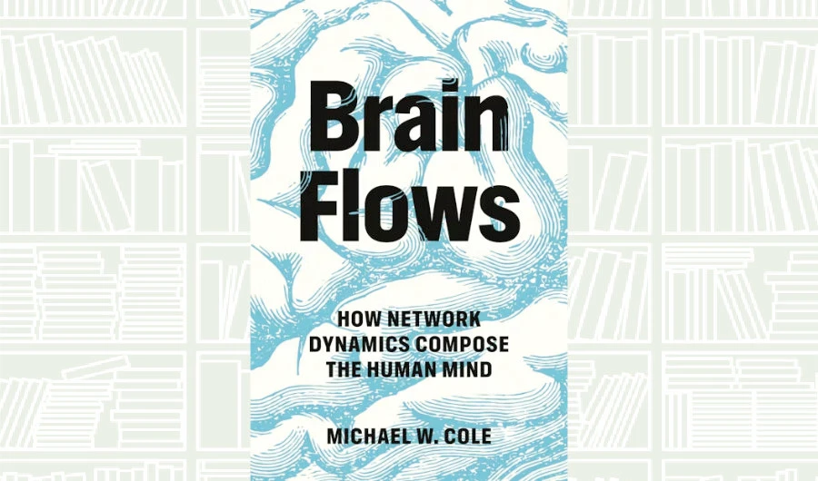 What We Are Reading Today: ‘Brain Flows’ by Michael W. Cole