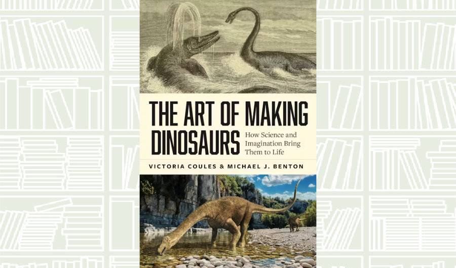 What We Are Reading Today: ‘The Art of Making Dinosaurs’