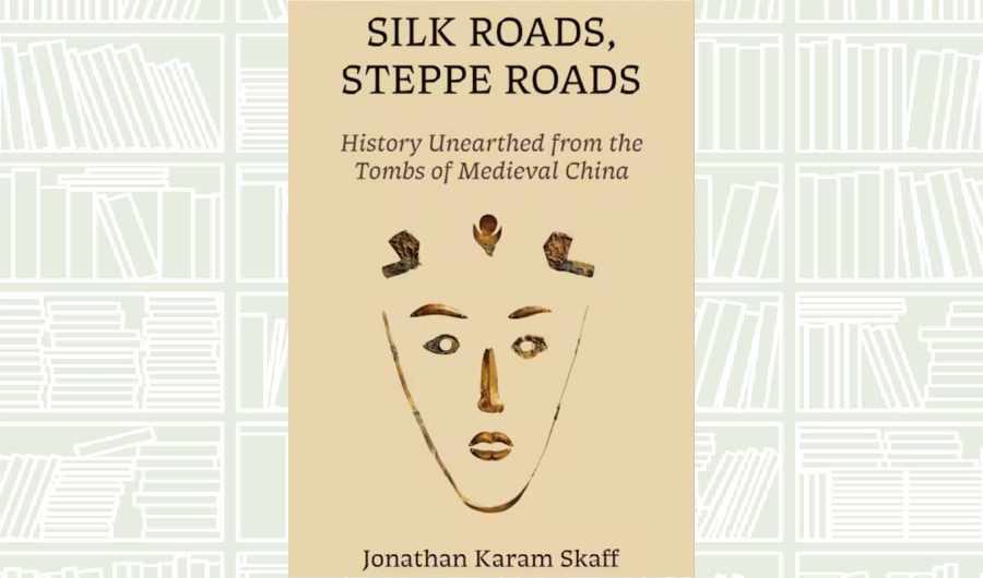What We Are Reading Today: ‘Silk Roads, Steppe Roads’ by Jonathan Karam Skaff