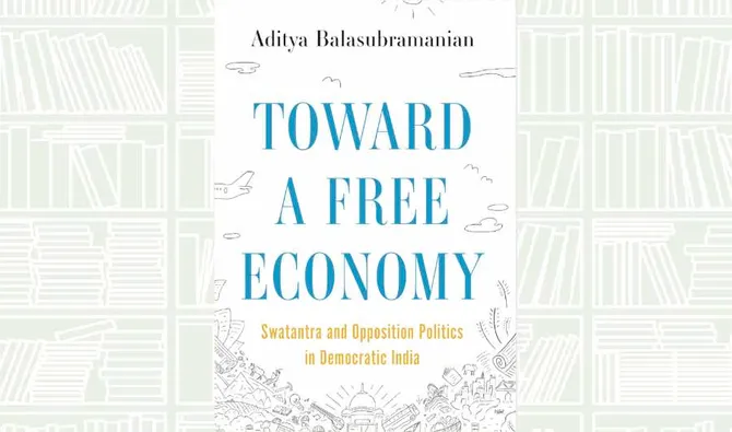 What We Are Reading Today: ‘Toward a Free Economy’ by Aditya Balasubramanian