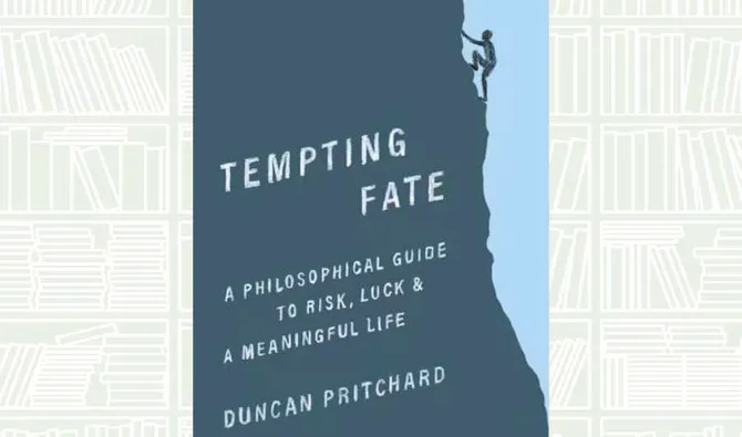 What We Are Reading Today: ‘Tempting Fate’ by Duncan Pritchard