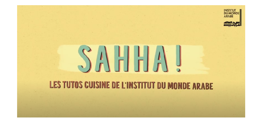 L'IMA lance Sahha!: la gastronomie du monde arabe en tutoriels et recettes