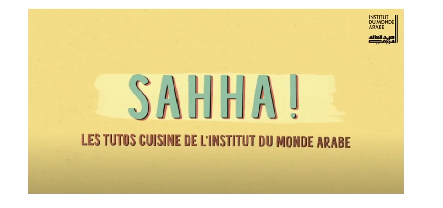 L'IMA lance Sahha!: la gastronomie du monde arabe en tutoriels et recettes