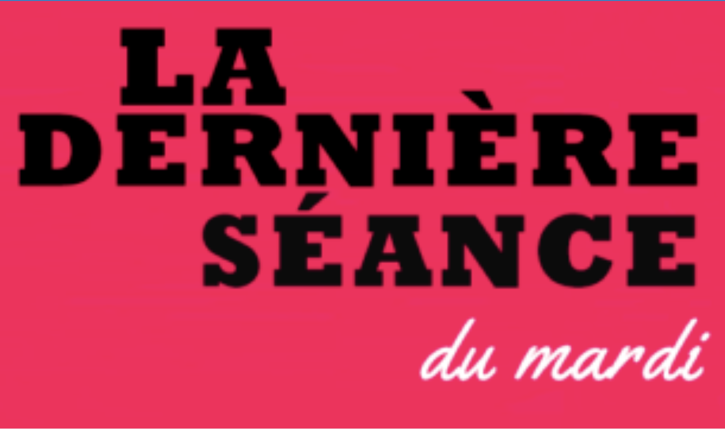 Cinéma: La dernière séance... du mardi