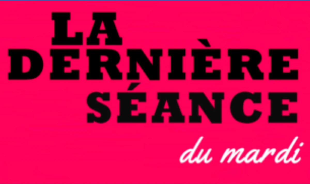 Cinéma: La dernière séance... du mardi