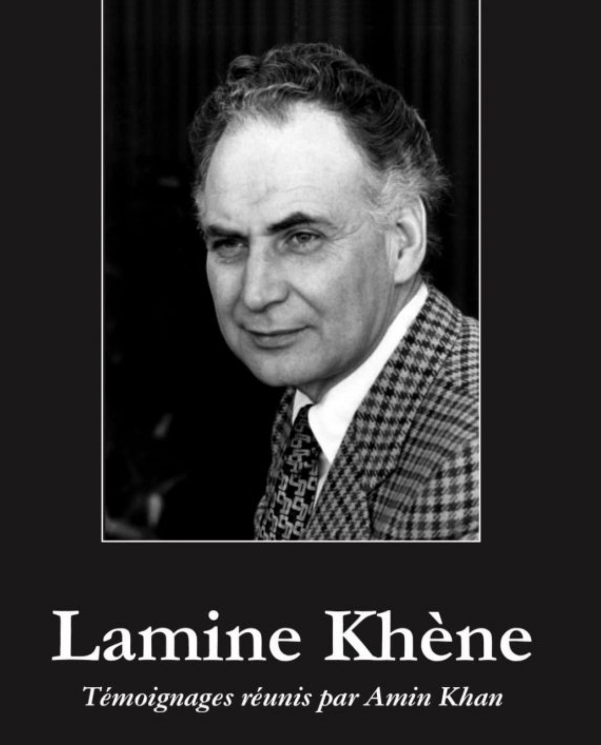 Lamine Khène: Témoignages réunis par Amin Khan «Mon père, ce héros»