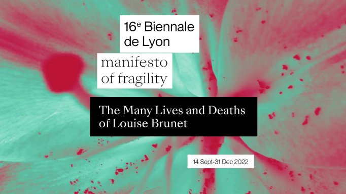 16e biennale de Lyon : Les nombreuses vies et morts de Louise Brunet