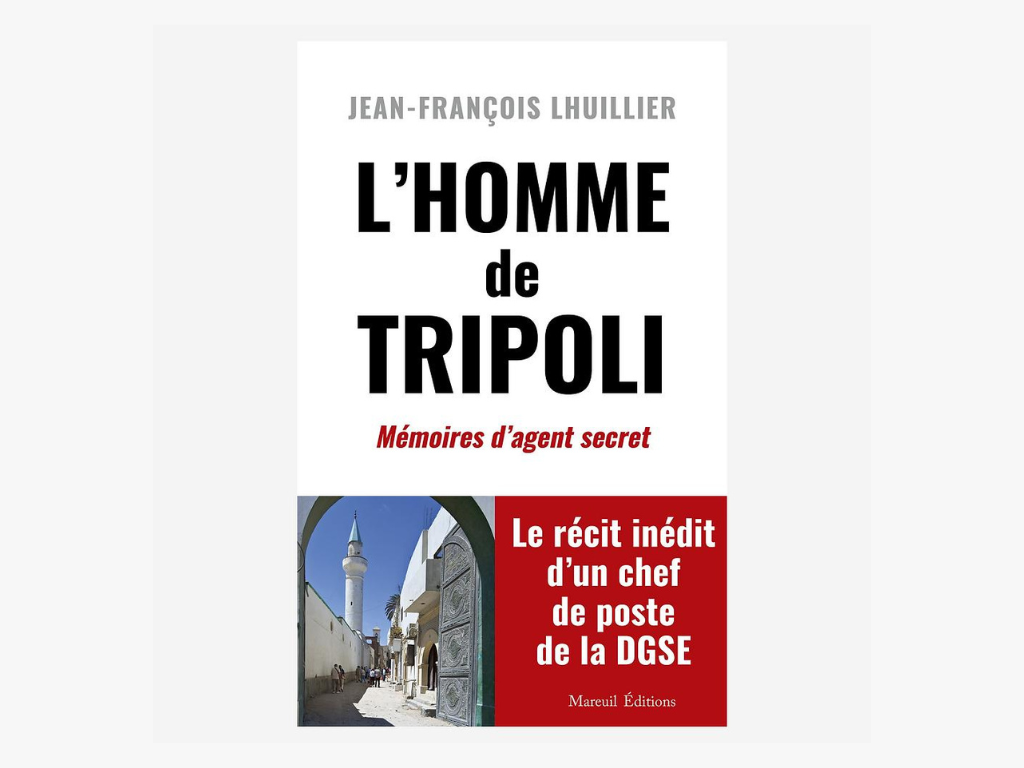 L’Homme de Tripoli, immersion totale dans l’univers énigmatique de la DGSE