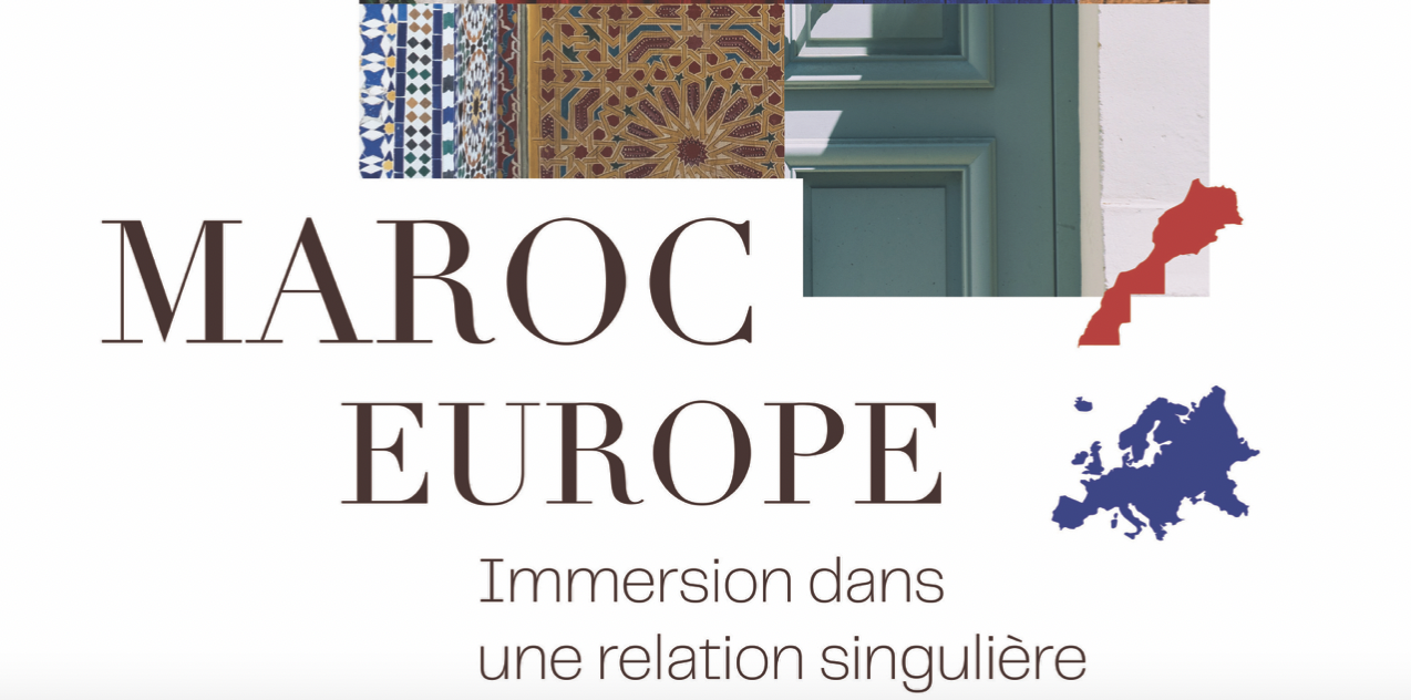 Colloque exceptionnel | Maroc-Europe : immersion dans une relation singulière