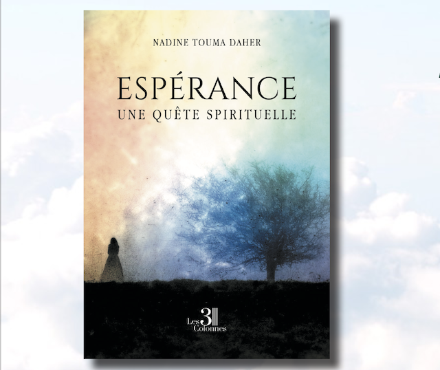 "Espérance, une quête spirituelle" de Nadine Touma Daher, paru aux éditions des Trois colonnes, Paris (fournie)