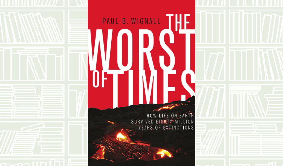 What We Are Reading Today: ‘The Worst of Times’ by Paul B. Wignall