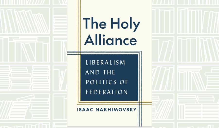 What We Are Reading Today: The Holy Alliance: Liberalism and the Politics of Federation
