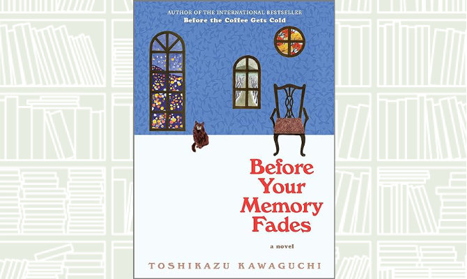 Book Review: ‘Before Your Memory Fades’ by Toshikazu Kawaguchi