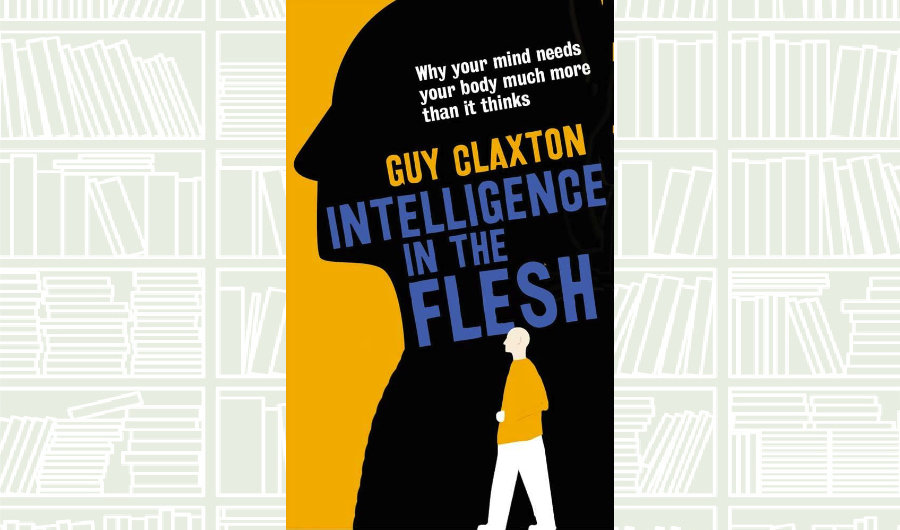 Book Review: ‘Intelligence in the Flesh’