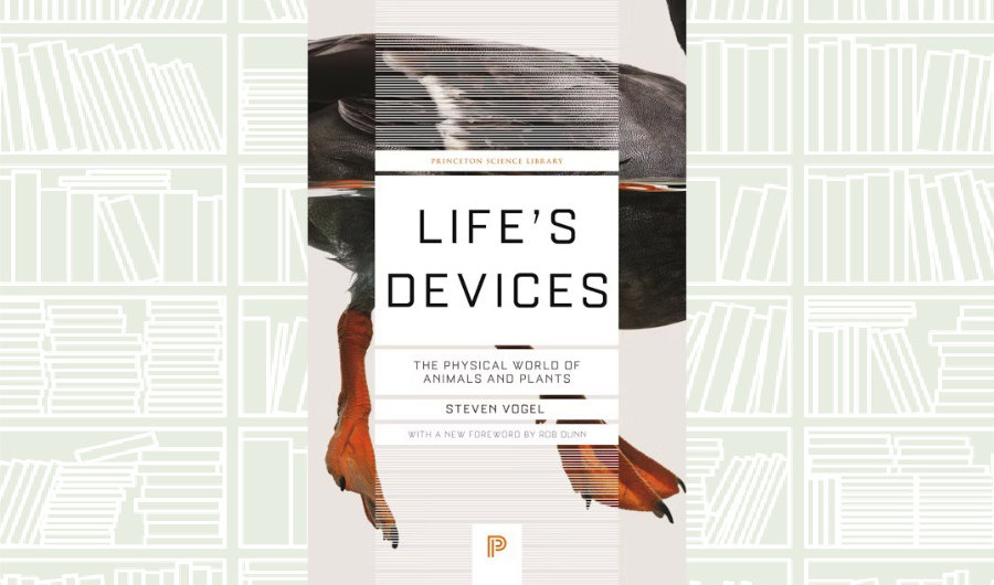What We Are Reading Today: ‘Life’s Devices’ by Steven Vogel
